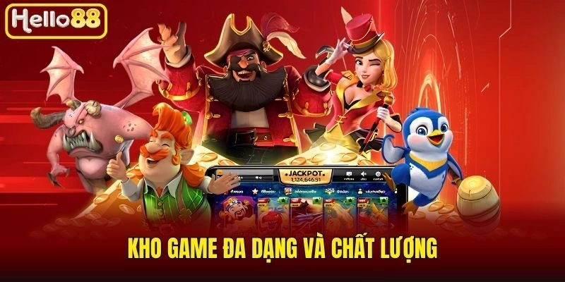 Kho game đa dạng và chất lượng
