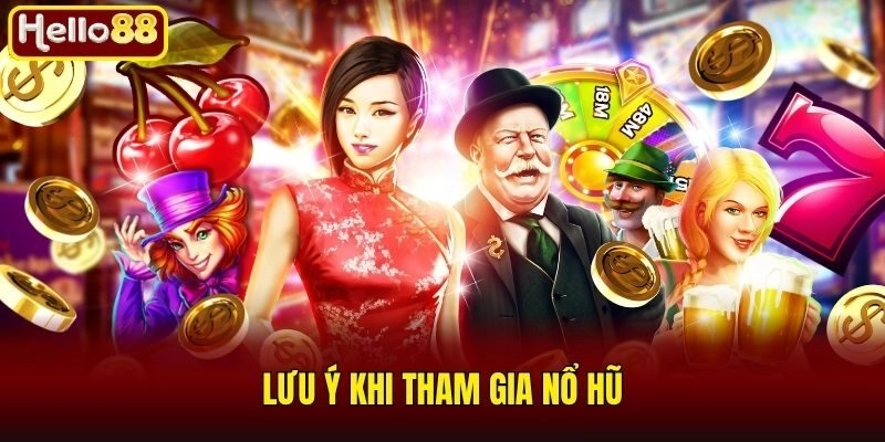 Lưu ý khi tham gia nổ hũ